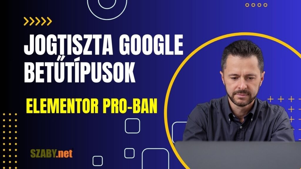 12. Jogtiszta Google Betűtípusok Használata Elementor Pro-ban